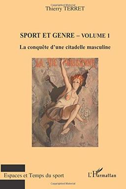 Sport et genre. Vol. 1. La conquête d'une citadelle masculine