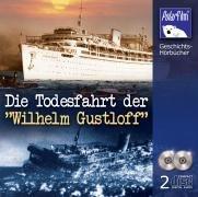 Die Todesfahrt der "Wilhelm Gustloff"