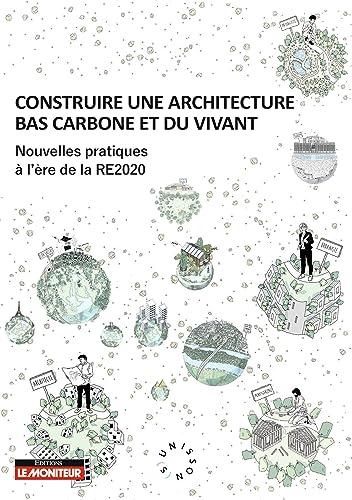 Construire une architecture bas carbone et du vivant : nouvelles pratiques à l'ère de la RE2020 : Unisson(s)