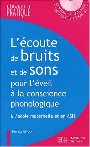 L'écoute de bruits et de sons pour l'éveil à la conscience phonologique : activités pour développer l'écoute attentive et analytique à l'école maternelle et en ASH