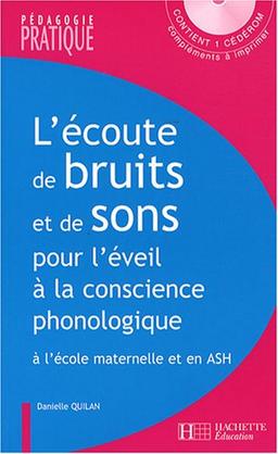 L'écoute de bruits et de sons pour l'éveil à la conscience phonologique : activités pour développer l'écoute attentive et analytique à l'école maternelle et en ASH