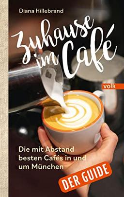 Zuhause im Café – der Guide: Die mit Abstand besten Cafés in und um München