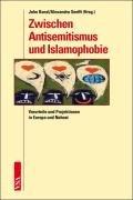 Zwischen Antisemitismus und Islamophobie: Vorurteile und Projektionen in Europa und Nahost