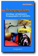 Bewegungsräume: Entwicklungs- und kindorientierte Bewegungsangebote und -landschaften