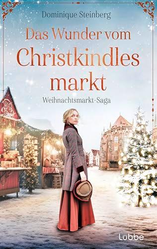 Das Wunder vom Christkindlesmarkt: Weihnachtsmarkt-Saga. Fesselndes Familiengeheimnis vor der atmosphärischen Kulisse Nürnbergs in den 1920er-Jahren