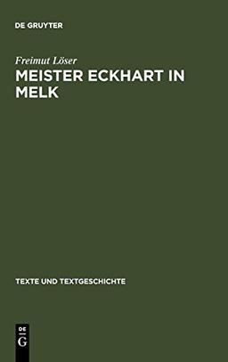 Meister Eckhart in Melk: Studien zum Redaktor Lienhart Peuger. Mit einer Edition des Traktats >Von der sel wirdichait vnd aigenschafft< (Texte und Textgeschichte, Band 48)