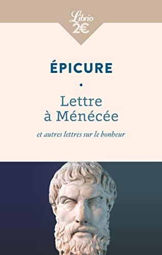 Lettre à Ménécée : et autres lettres sur le bonheur