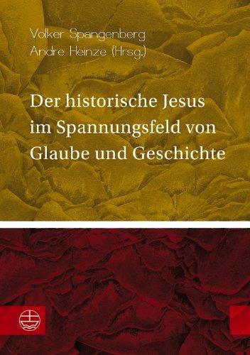 Der historische Jesus im Spannungsfeld von Glaube und Geschichte