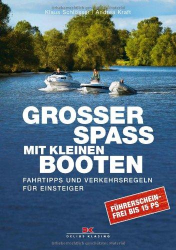 Großer Spaß mit kleinen Booten: Fahrtipps und Verkehrsregeln für Einsteiger  Führerscheinfrei bis 15 PS