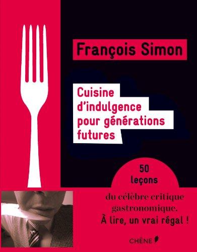 Cuisine d'indulgence pour générations futures : 50 leçons pour mieux vivre