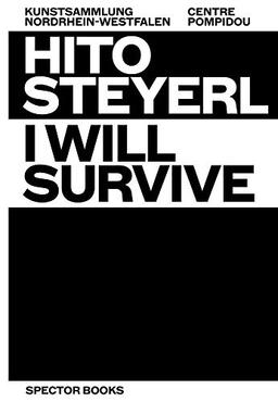 Hito Steyerl : I will survive : espaces physiques et virtuels. Hito Steyerl : I will survive : physical and virtual spaces