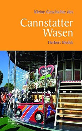 Kleine Geschichte des Cannstatter Wasen (Kleine Geschichte. Regionalgeschichte - fundiert und kompakt)