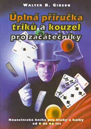 Úplná příručka triků a kouzel: pro začátečníky