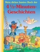 Mein dickes buntes Buch der 4 1/2-Minuten-Geschichten