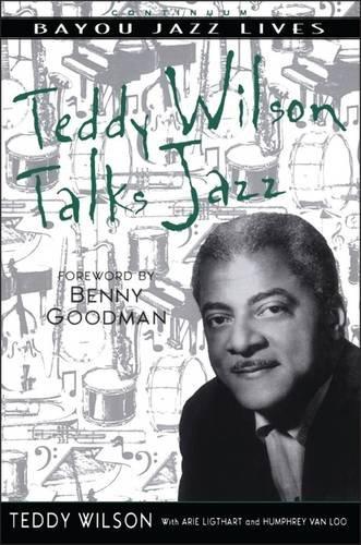 Teddy Wilson Talks Jazz: The Autobiography of Teddy Wilson (Bayou)