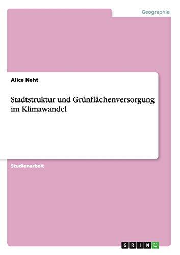 Stadtstruktur und Grünflächenversorgung im Klimawandel