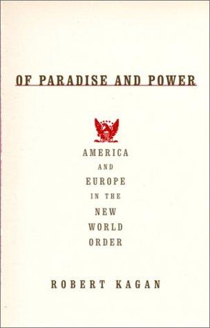 Of Paradise and Power: America and Europe in the New World Order