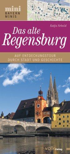 Das alte Regensburg: Auf Entdeckungstour durch Stadt und Geschichte