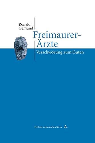 Freimaurer-Ärzte: Verschwörung zum Guten (Edition zum rauhen Stein, Band 15)