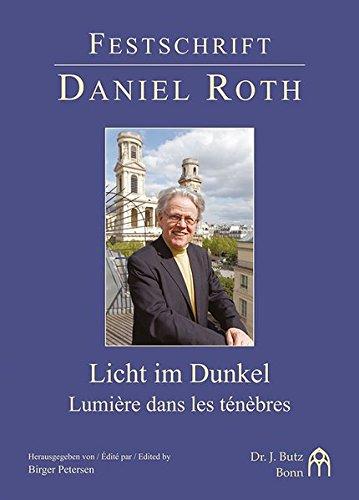 Licht im Dunkel – Lumière dans les ténèbres: Festschrift Daniel Roth