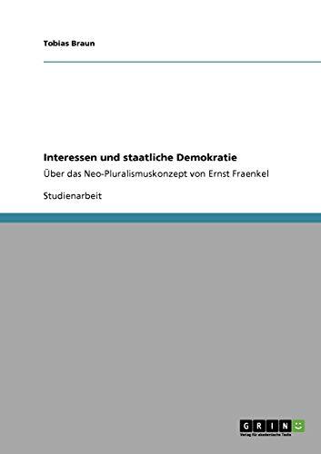 Interessen und staatliche Demokratie: Über das Neo-Pluralismuskonzept von Ernst Fraenkel