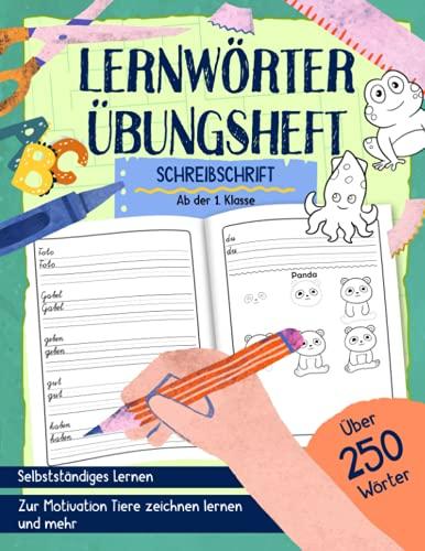 Lernwörter Übungsheft - Schreibschrift - Ab der 1. Klasse - Selbstständiges Lernen - Über 250 Wörter: Zur Motivation Tiere zeichnen lernen - Grundschule