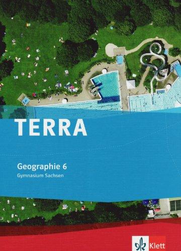 TERRA Geographie für Sachsen - Ausgabe für Gymnasien: TERRA Geographie für Sachsen. Ausgabe für Gymnasium. Schülerbuch 6. Klasse