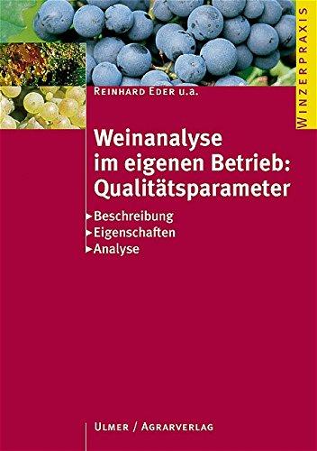 Weinanalyse im eigenen Betrieb: Qualitätsparameter: Beschreibung - Eigenschaften - Analyse (Winzerpraxis)