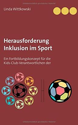 Herausforderung Inklusion im Sport: Ein Fortbildungskonzept für die Kids-Club-Verantwortlichen der Fußball-Bundesliga