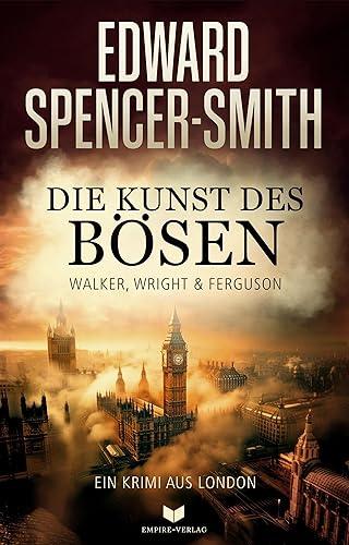 Die Kunst des Bösen: Ein Krimi aus London (Walker, Wright & Ferguson)