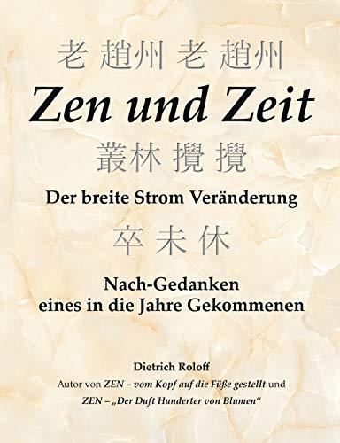 Zen und Zeit: Der breite Strom Veränderung - Nach-Gedanken eines in die Jahre Gekommenen