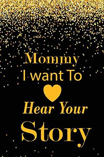 Mommy I want To Here Your Story: A guided journal to tell me your memories,keepsake questions.This ia a great gift to mom,grandma,nana,aunt and auntie ... their early life on occassions like Birthday