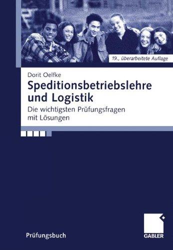 Speditionsbetriebslehre und Logistik: Die wichtigsten Prüfungsfragen mit Lösungen