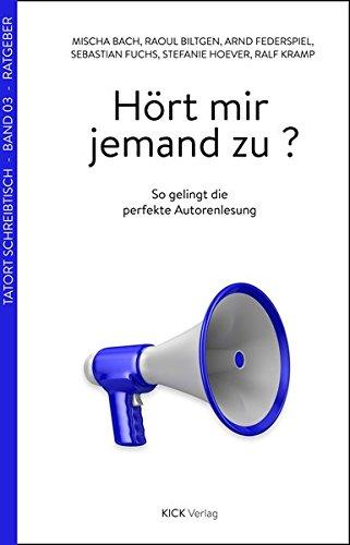 Hört mir jemand zu?: So gelingt die perfekte Autorenlesung (Tatort-Schreibtisch)