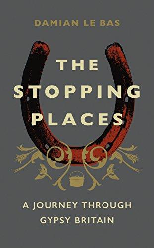 The Stopping Places: A Journey Through Gypsy Britain