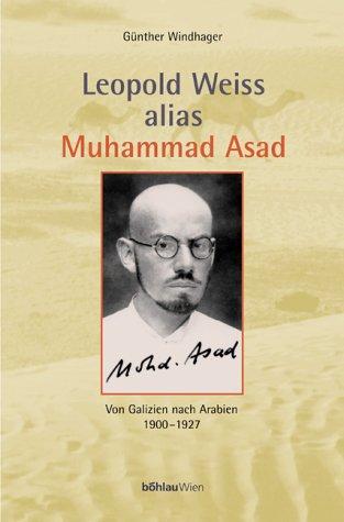 Leopold Weiss alias Muhammad Asad. Von Galizien nach Arabien 1900 - 1927