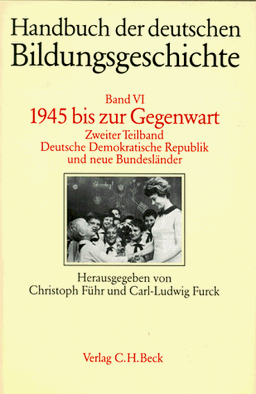 Handbuch der deutschen Bildungsgeschichte, in 6 Bdn., Bd.6/2, 1945 bis zur Gegenwart: Band VI/2