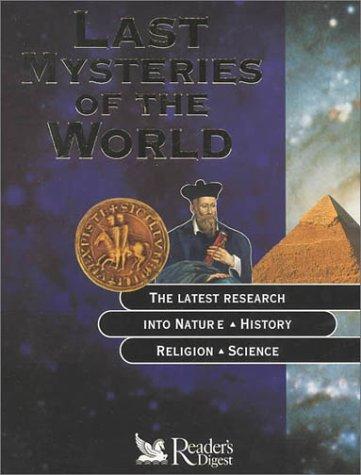 Last Mysteries of the World: The Latest Research into Nature, History, Religion, Science