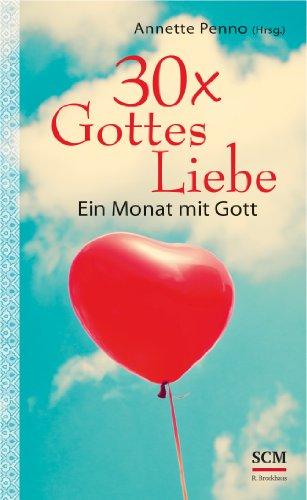 30x Gottes Liebe: Ein Monat mit Gott