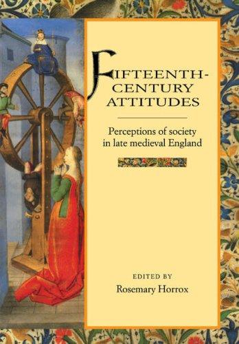 Fifteenth-Century Attitudes: Perceptions of Society in Late Medieval England