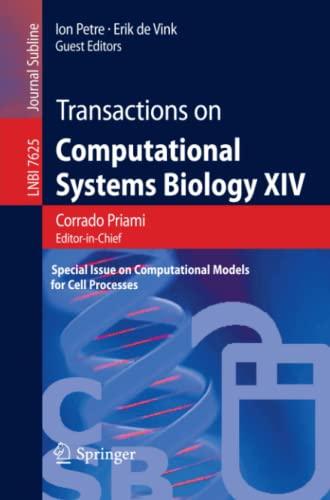 Transactions on Computational Systems Biology XIV: Special Issue on Computational Models for Cell Processes (Lecture Notes in Computer Science, Band 7625)