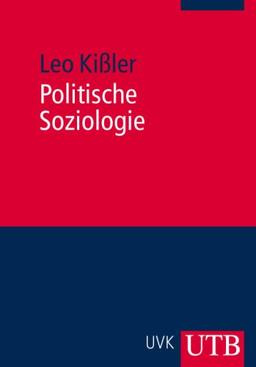 Politische Soziologie: Grundlagen einer Demokratiewissenschaft (Uni-Taschenbücher M)