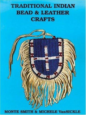 Traditional Indian Bead & Leather Crafts: Bags, Pouches and Containers (Traditional Indian     Crafts Series)