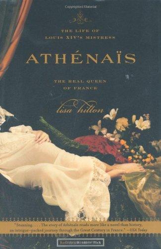 Athenais: The Life of Louis XIV's Mistress, the Real Queen  Of France