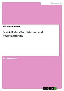 Dialektik der Globalisierung und Regionalisierung