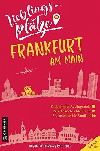 Lieblingsplätze Frankfurt am Main (Lieblingsplätze im GMEINER-Verlag)