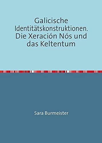 Galicische Identitätskonstruktionen. Die Xeración Nós und das Keltentum