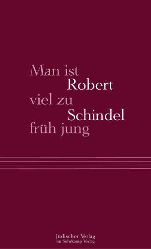 Man ist viel zu früh jung: Essays und Reden