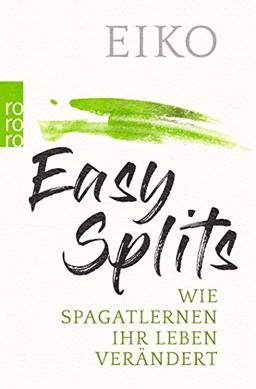 Easy Splits: Wie Spagatlernen Ihr Leben verändert