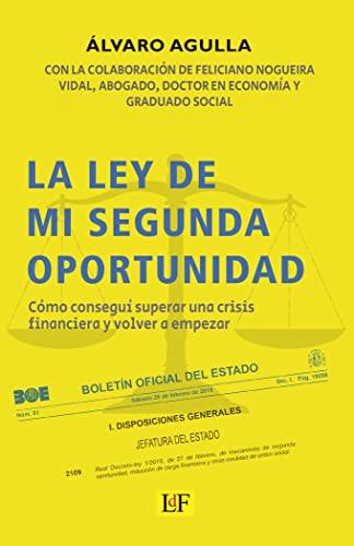 La ley de mi segunda oportunidad: Cómo conseguí superar una crisis financiera y volver a empezar (Testimonio, Band 1)